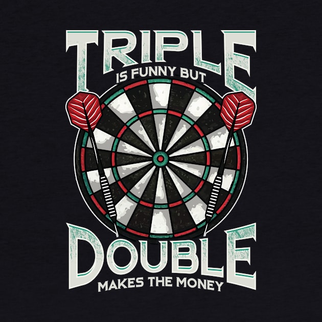 Triple Is Funny But Double Makes The Money Darts by theperfectpresents